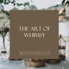 The Art of Whimsy
