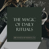 The Magic of Daily Rituals